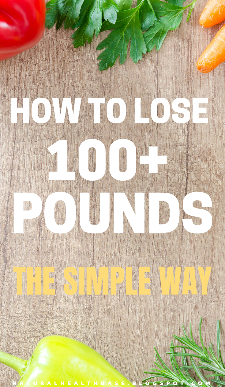 How To Lose 100+ Pounds In A Simple & Easy Way