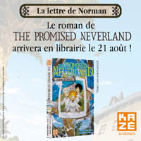 http://anime.kaze.fr/index.php/categories-k2/item/940-le-roman-de-the-promised-neverland-la-lettre-de-norman-en-librairie-le-21-aout-2019#.XEdU02l7mvF