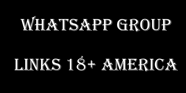 999+ whatsapp group links 18+ america