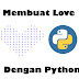 Cara Menciptakan Love Dengan Python