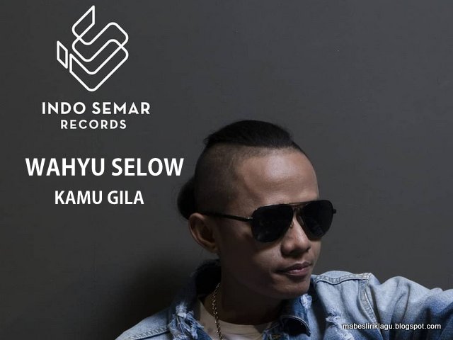 Lirik Wahyu Selow Kamu Gila