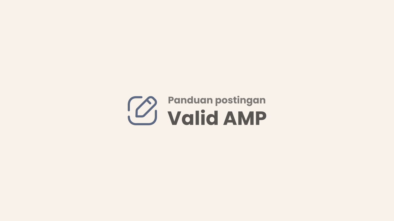 Cara Membuat Artikel atau Postingan Valid AMP HTML