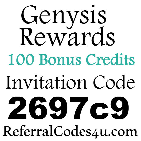 Genysis Rewards App Invitation Code, 100 Bonus Credits Genysis Rewards Sign Up Bonus, Genysis Rewards Referral 2023