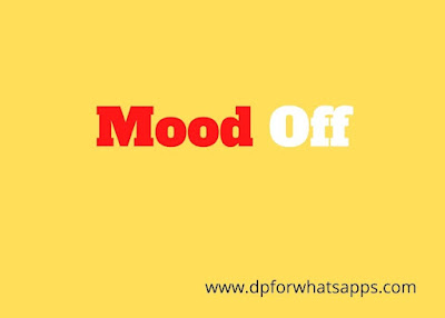 Mood off dp | Mood off dp for girl | Mood off dp for boy | Mood off dp emoji