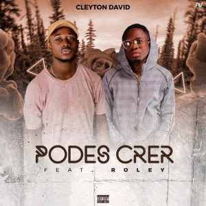 Cleyton David feat. Roley – Podes Crer ( 2o2o ) [DOWNLOAD MP3]