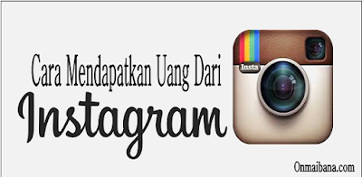 Cara Mendapatkan Uang Dari Instagram Dengan Mudah