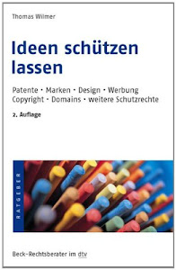 Ideen schützen lassen: Patente, Marken, Design, Werbung, Copyright, Domains (dtv Fortsetzungsnummer 70, Band 5642)
