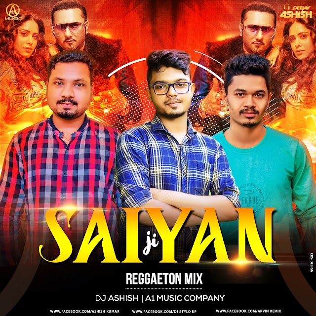 Saiyan ji - ( Reggaeton mix ) - Dj Ashish x A1 Music Company ||CKS-DESIGN