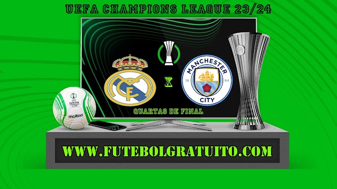 Assistir Real Madrid x Manchester City ao vivo online grátis 09/04/2024