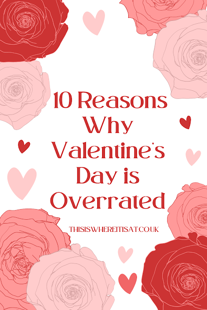 10 Reasons Why Valentine's Day is Overrated