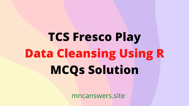 Data Cleansing Using R MCQs Solution | TCS Fresco Play | Fresco Play