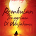 Kutipan Novel “Rembulan Tenggelam di Wajahmu” –Tere Liye