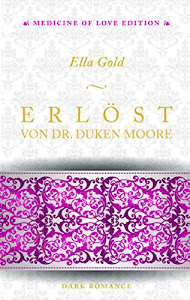 Erlöst von Dr. Duken Moore (Medicine of Love Edition 2)