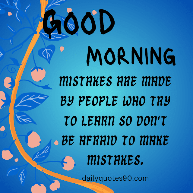 mistakes, 101+Morning Messages| Good Morning Wishes| Good Morning Inspirational thoughts.