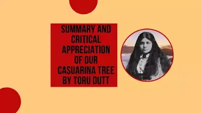 Summary and Critical Appreciation of Our Casuarina Tree by Toru Dutt