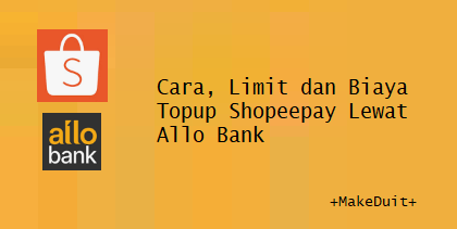Top Up Shopeepay Lewat Allo Bank; Cara, Limit dan Biaya