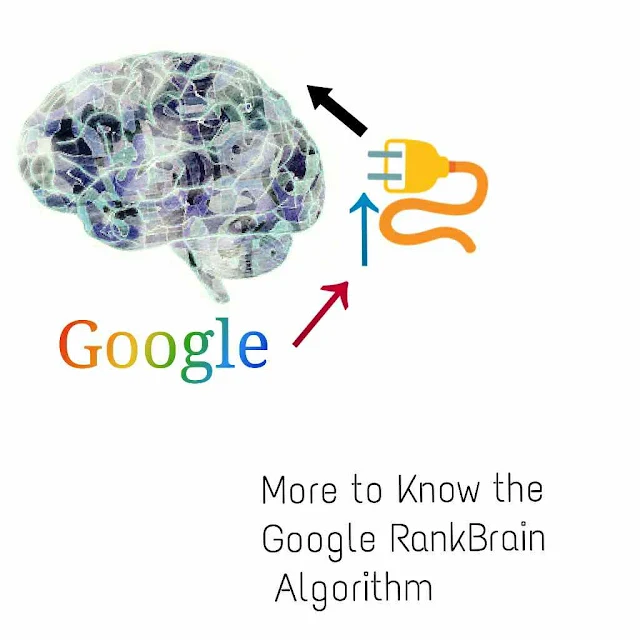 More to Know the Google RankBrain Algorithm