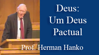 Deus: Um Deus Pactual | Prof. Herman Hanko