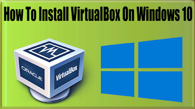 How To Install VirtualBox On Windows 10, Windows 8/8.1, Windows 7 To Install GenyMotion?