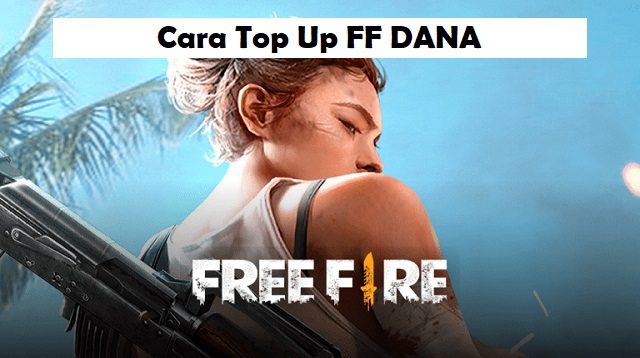  Free Fire merupakan salah satu game Battle Royal yang banyak dimainkan orang Cara Top Up FF DANA Terbaru