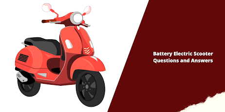 Battery Electric Scooter Questions and Answers