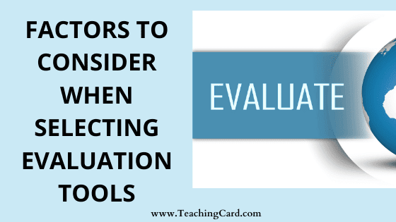 Top Factors To Consider When Selecting Evaluation Tools | What Are The Factors That Must Be Taken Into Account When Selecting Evaluation Tools?