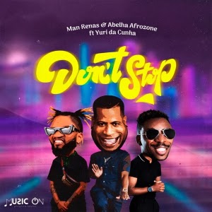 MAN Renas & Abelha Afrozone - Don't Stop (feat. Yuri Da cunha) [Exclusivo 2022] (Download Mp3)