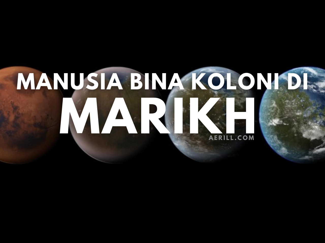 Bagaimana Manusia Membina Penempatan di Planet Marikh