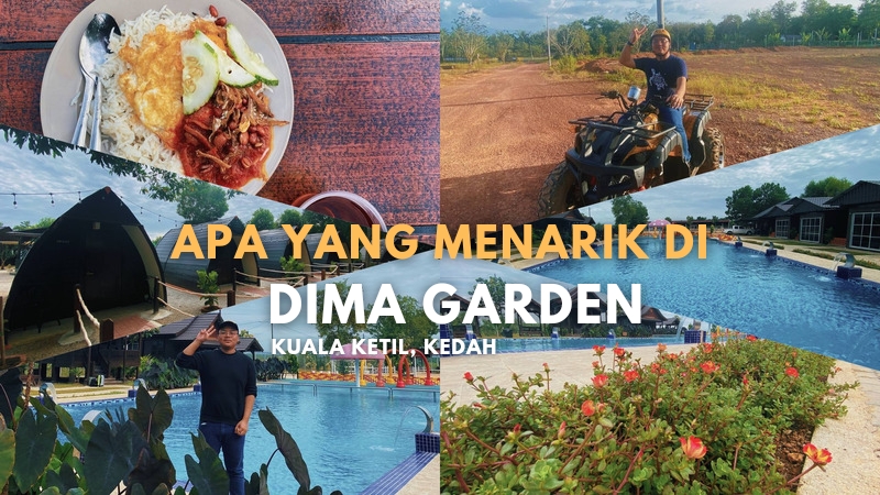 Apa yang menarik di Dima Garden, Kuala Ketil, Kedah?