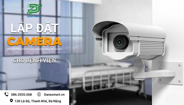 Lắp đặt camera cho bệnh viện tại Đà Nẵng Nhanh chóng, Giá tốt