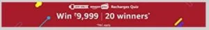 Amazon Recharges Quiz-Win Rs.9999 amazon Pay balance