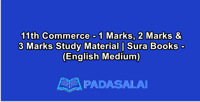 11th Commerce - 1 Marks, 2 Marks & 3 Marks Study Material | Sura Books - (English Medium)