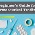 A Beginner's Guide for Pharmaceutical Trading