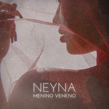 Neyna - Menino Veneno | Baixar Música MP3