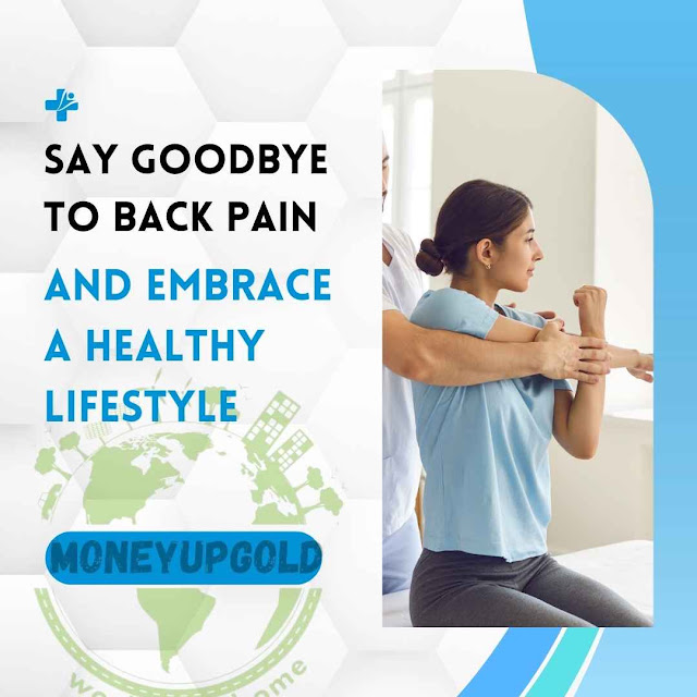 Say Goodbye to Back Pain and Embrace a Healthy Lifestyle