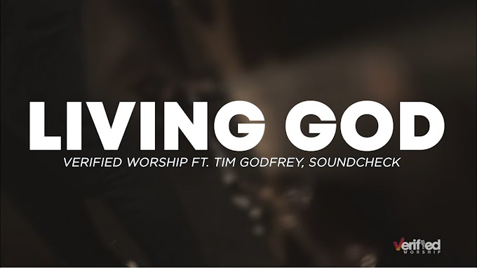 Soundcheck Africa ft. Tim Godfrey and Xtreme - Living God Lyrics