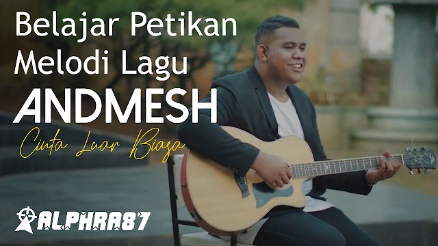 Belajar: Petikan Melodi "Gitar Cinta Luar Biasa - Andmesh" versi Not Angka (Fingerstyle)