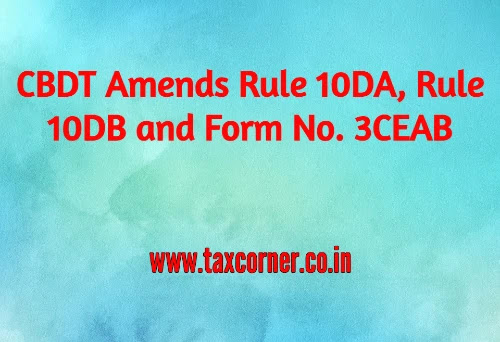 cbdt-amends-rule-10da-rule-10db-and-form-3ceab