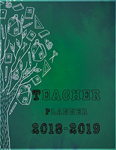 Teacher Planner 2018-2019: Classroom Planner, Teachers Daily Schedule/ Notebook Planner For Teachers| Lesson Plan| Classroom Management, Large Size 8.5”x11”