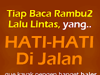 Kata Kata Hati Hati Di Jalan Lucu