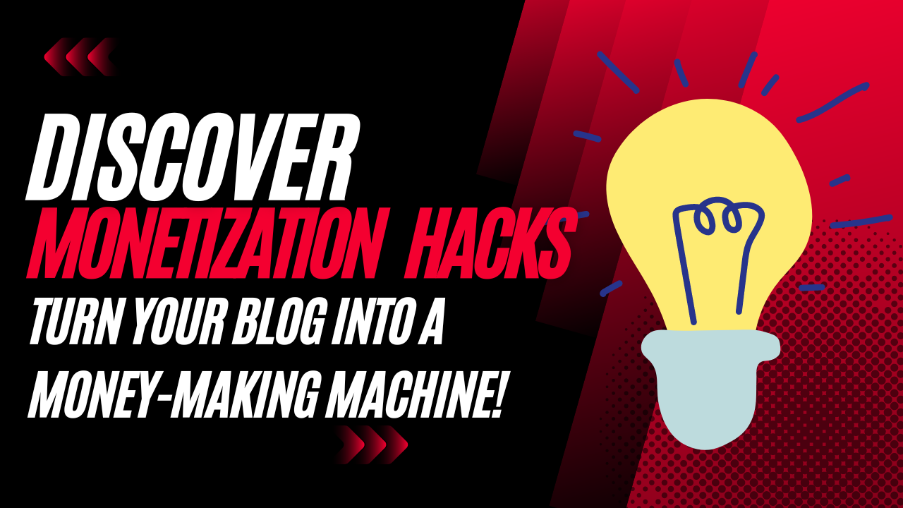 Discover Monetization Hacks: Turn Your Blog Into a Money-Making Machine!
