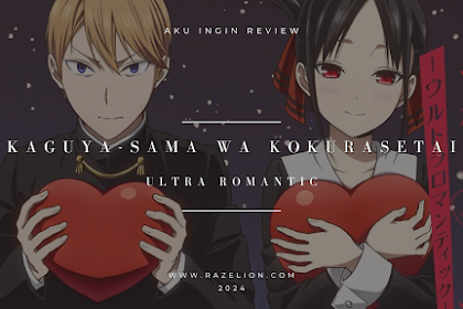 Gue Pingin Review Kaguya-sama wa Kokurasetai: Ultra Romantic