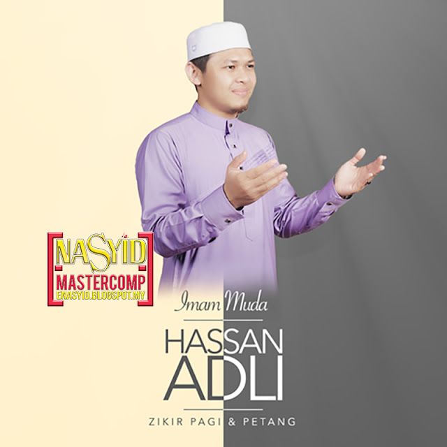 Album | Imam Muda Hassan Adli - Zikir Pagi & Petang (2014) Nasyid Download