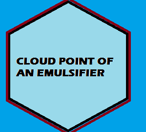 CLOUD POINT OF AN EMULSIFIER