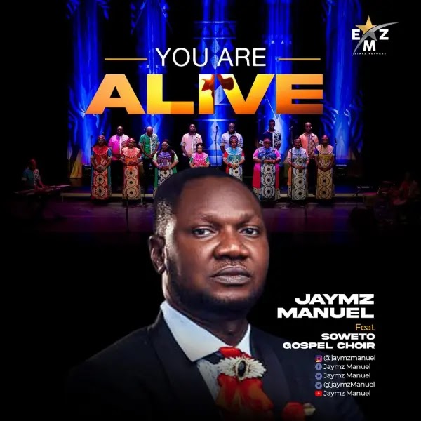Jaymz Manuel Ft. Soweto Gospel Choir - You Are Alive MP3 DOWNLOAD