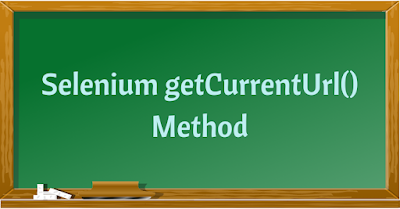 Selenium getCurrentUrl() Method