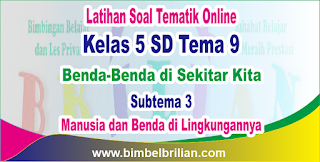  Manusia dan Benda di Lingkungannya Langsung Ada Nilainya Soal Tematik Online Kelas 5 SD Tema 9 Subtema 3 Manusia dan Benda di Lingkungannya Langsung Ada Nilainya