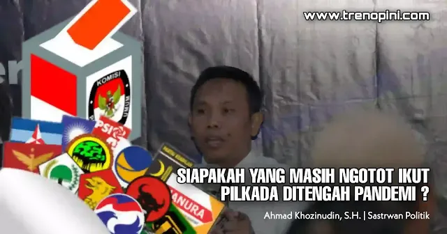 Selain pemerintah, DPR dan partai politik yang ngotot Pilkada, orang yang mau 'dicucuk' hidungnya untuk mendatangi bilik suara, adalah sebagai berikut :