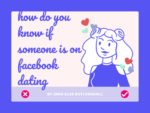 How do you know if someone is on Facebook dating
