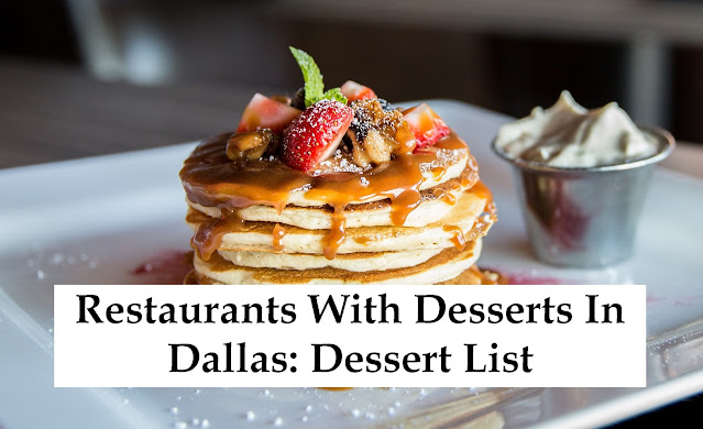 Restaurants With Desserts In Dallas Dessert List